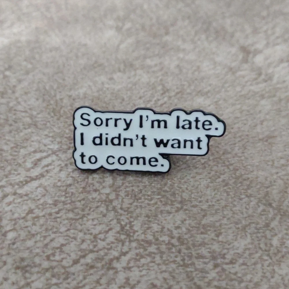 Funny Sarcastic Novelty Enamel Pin White and Black